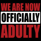 We Are Now Officially Adulty Adult - Mens 123t Funny T-Shirt Tshirts