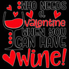 Who Need A Valentine Wine - Mens 123t Funny T-Shirt Tshirts