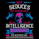 Wit Seduces By Signaling Intelligence Without Nerdiness Autism - Mens 123t Funny T-Shirt Tshirts
