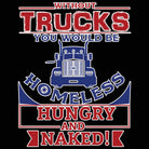 Without Trucks You Would Be Homeless - Mens 123t Funny T-Shirt Tshirts