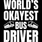 World Okayest Bus Driver - Mens 123t Funny T-Shirt Tshirts